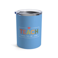 Load image into Gallery viewer, "Teach Them To Be Kind" 1 - Tumbler 10oz