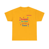 Load image into Gallery viewer, "Happy to See Your Face" 1 - Gildan 5000 Heavy Cotton Tee - PERSONALIZED