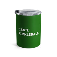 Load image into Gallery viewer, "Can't Pickleball" 2 - Tumbler 10oz - PERSONALIZED