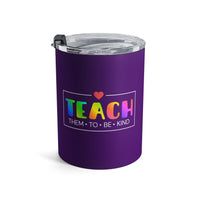 Load image into Gallery viewer, "Teach Them To Be Kind" 2 - Tumbler 10oz - PERSONALIZED
