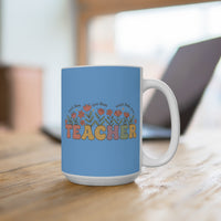 Load image into Gallery viewer, "Teacher Teach Them. Love Them. Watch Them Grow." 15oz Ceramic Mug 1 — Floral Teacher Gift | Printed On Demand