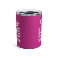 Load image into Gallery viewer, "Teach Love Inspire" 1 - Tumbler 10oz