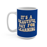 Load image into Gallery viewer, "It's a Beautiful Day For Learning" 2 - Ceramic Mug 15oz - PERSONALIZED