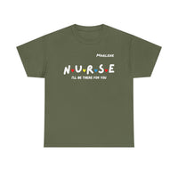 Load image into Gallery viewer, "Nurse I'll Be There For You" Friends - Gildan 5000 Heavy Cotton Tee - PERSONALIZED