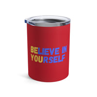 Load image into Gallery viewer, "Believe In Yourself BE YOU" 5 - Tumbler 10oz