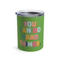 Load image into Gallery viewer, "You Can Do Hard Things" 1 - Tumbler 10oz