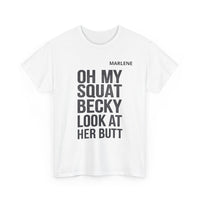 Load image into Gallery viewer, "Oh My Squat Becky" 3 - Gildan 5000 Heavy Cotton Tee - PERSONALIZED