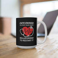Load image into Gallery viewer, "Cute Enough to Stop Your Heart Skilled Enough To Restart It" 4 - Ceramic Mug 15oz - PERSONALIZED