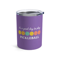 Load image into Gallery viewer, "It's A Good Day To Play Pickleball" 3 - Tumbler 10oz