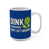 Load image into Gallery viewer, "Dink Responsibly Don't Get Smashed" 2 15 oz Mug Ceramic Pickleball Gift