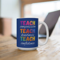 Load image into Gallery viewer, "Teach Compassion. Teach Kindness. Teach Confidence." 4 - 15oz Ceramic Mug — Inspirational Teacher Gift | Printed On Demand
