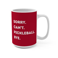 Load image into Gallery viewer, "Can't Pickleball" 3 - Sorry Can't Pickleball Bye - Ceramic Mug 15oz - PERSONALIZED