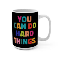 Load image into Gallery viewer, "You Can Do Hard Things" 15oz Ceramic Mug 1 — Motivational Coffee Cup | Inspirational Gift | Printed On Demand