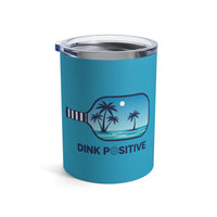 Load image into Gallery viewer, "Dink Positive" 1 - Tumbler 10oz