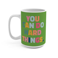 Load image into Gallery viewer, "You Can Do Hard Things" 15oz Ceramic Mug 2 — Motivational Coffee Cup | Inspirational Gift | Printed On Demand