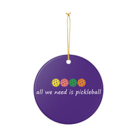 Load image into Gallery viewer, "All We Need Is Pickleball" 2 Pickleball Gift for Players - 3 Inch Ceramic Pickleball Ornament