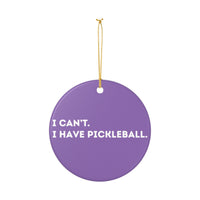 Load image into Gallery viewer, "Can't Pickleball" 1 - 3 Inch Ceramic Ornament Pickleball Gift - I Can't I Have Pickleball