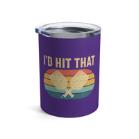 Load image into Gallery viewer, "I'd Hit That" 2 - Tumbler 10oz