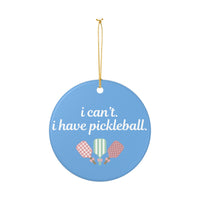 Load image into Gallery viewer, "Can't Pickleball" 4 - I Can't I Have Pickleball. 3 Inch Ceramic Ornament Pickleball Paddle Gift