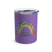 Load image into Gallery viewer, "Choose Kindness" 3 - Tumbler 10oz
