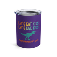 Load image into Gallery viewer, "Let's Eat Kids. Let's Eat, Kids." 1 - Tumbler 10oz