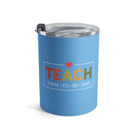 Load image into Gallery viewer, "Teach Them To Be Kind" 1 - Tumbler 10oz - PERSONALIZED