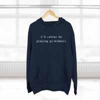 Load image into Gallery viewer, "I'd Rather Be Playing Pickleball" 1 - Lane Seven LS14001 Premium Hooded Sweatshirt