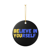 Load image into Gallery viewer, "Believe In Yourself BE YOU” Ceramic Ornament 5 — Single-Sided Inspirational Keepsake | Printed On Demand