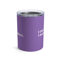Load image into Gallery viewer, "Can't Pickleball" 1 - I Can't I Have Pickleball - Tumbler 10oz