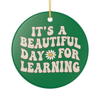 Load image into Gallery viewer, "It's a Beautiful Day for Learning" 1 - 3 Inch Ceramic Ornament