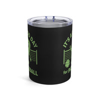Load image into Gallery viewer, "It's A Good Day To Play Pickleball" 5 - Tumbler 10oz