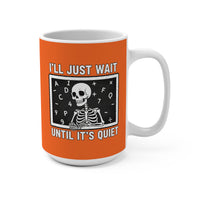 Load image into Gallery viewer, "I'll Just Wait Until It's Quiet" 1 - Ceramic Mug 15oz - PERSONALIZED