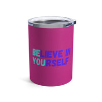 Load image into Gallery viewer, "Believe In Yourself BE YOU" 4 - Tumbler 10oz