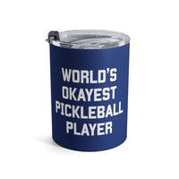Load image into Gallery viewer, "World's Okayest Pickleball Player" 1 - Tumbler 10oz - PERSONALIZED