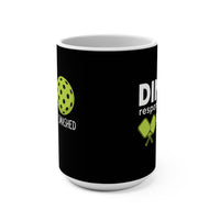 Load image into Gallery viewer, "Dink Responsibly Don't Get Smashed" 1 15 oz Mug Ceramic Pickleball Gift