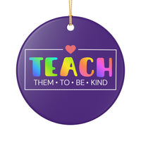 Load image into Gallery viewer, "Teach Them To Be Kind" Ceramic Ornament 2 — Single‑Sided Heart Design | Teacher Appreciation, Classroom Gift | Printed On Demand