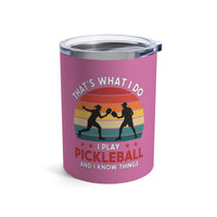 Load image into Gallery viewer, "That's What I Do I Play Pickleball and I Know Things" 3 - Tumbler 10oz