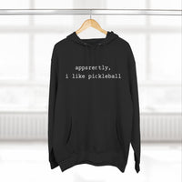 Load image into Gallery viewer, "Apparently I Like Pickleball" 1 - Lane Seven LS14001 Premium Hooded Sweatshirt
