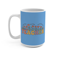 Load image into Gallery viewer, "Teacher Teach Them. Love Them. Watch Them Grow." 15oz Ceramic Mug 1 — Floral Teacher Gift | Printed On Demand