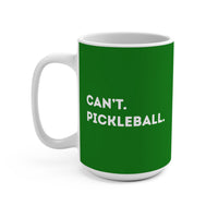 Load image into Gallery viewer, "Can't Pickleball" 2 - Ceramic Mug 15oz - PERSONALIZED