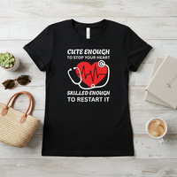 Load image into Gallery viewer, "Cute Enough to Stop Your Heart Skilled Enough to Restart It" 4 - Women’s Tee (Gildan 64000)