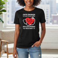 Load image into Gallery viewer, "Cute Enough to Stop Your Heart Skilled Enough to Restart It" 4 - Women’s Tee (Gildan 64000)