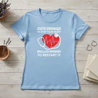 Load image into Gallery viewer, "Cute Enough to Stop Your Heart Skilled Enough to Restart It" 4 - Women’s Tee (Gildan 64000)