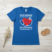 Load image into Gallery viewer, "Cute Enough to Stop Your Heart Skilled Enough to Restart It" 4 - Women’s Tee (Gildan 64000)