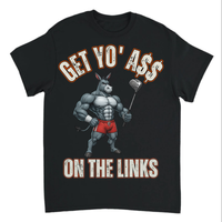 Load image into Gallery viewer, "Get Yo Ass" Golf - On The Links 01 - Gildan 5000 Heavy Cotton Tee