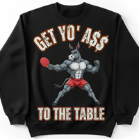 Load image into Gallery viewer, "Get Yo Ass" Table Tennis - To The Table 03 - Gildan 18000 Crewneck Sweatshirt