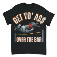 Load image into Gallery viewer, "Get Yo Ass" Track &amp; Field - Over The Bar - High Jump 02 - Gildan 5000 Heavy Cotton Tee