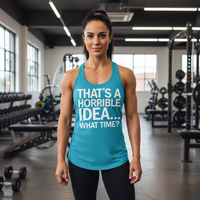 Load image into Gallery viewer, That’s a Horrible Idea… What Time? 2 — Women’s Racerback Tank (Next Level 6733)
